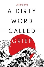 A Dirty Word Called Grief