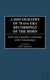 A Discography Of 78 Rpm Era Recordings Of The Horn