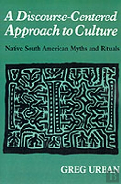 Bertrand.pt - A Discourse-Centered Approach To Culture: Native South American Myths And Rituals