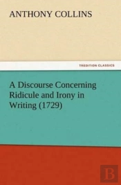 A Discourse Concerning Ridicule And Irony In Writing (1729)