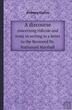 Bertrand.pt - A Discourse Concerning Ridicule And Irony In Writing In A Letter To The Reverend Dr. Nathanael Marshall
