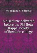 A Discourse Delivered Before The Phi Beta Kappa Society Of Bowdoin College