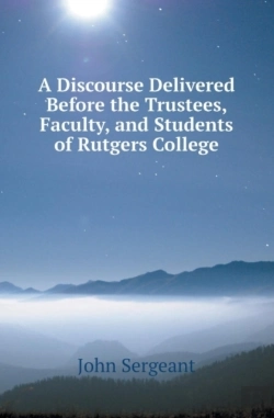 Bertrand.pt - A Discourse Delivered Before The Trustees, Faculty, And Students Of Rutgers College