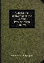 A Discourse Delivered In The Second Presbyterian Church