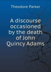 A Discourse Occasioned By The Death Of John Quincy Adams