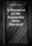 A Discourse Of The Honorable John Marshall