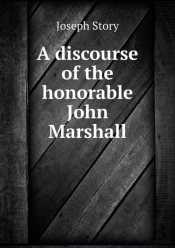 A Discourse Of The Honorable John Marshall