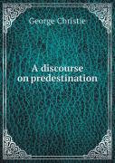 A Discourse On Predestination
