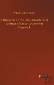 A Discourse On The Life, Character And Writings Of Gulian Crommelin Verplanck