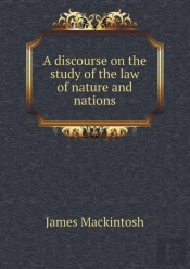 A Discourse On The Study Of The Law Of Nature And Nations