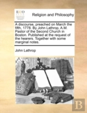 A Discourse, Preached On March The Fifth