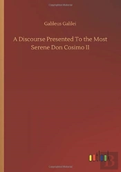 A Discourse Presented To The Most Serene Don Cosimo Ii