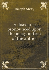 A Discourse Pronounced Upon The Inauguration Of The Author