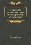 A Discourse Pronounced Upon The Inauguration Of The Author