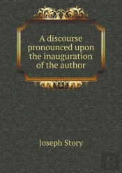 A Discourse Pronounced Upon The Inauguration Of The Author