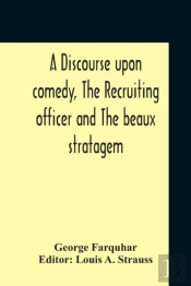 A Discourse Upon Comedy, The Recruiting Officer And The Beaux Stratagem
