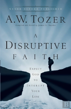 Bertrand.pt - A Disruptive Faith Â€“ Expect God To Interrupt Your Life