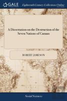 A Dissertation On The Destruction Of The Seven Nations Of Canaan