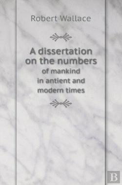 Bertrand.pt - A Dissertation On The Numbers Of Mankind In Antient And Modern Times