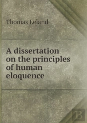 A Dissertation On The Principles Of Human Eloquence