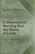 A Dissertation Shewing That The House Of Lords