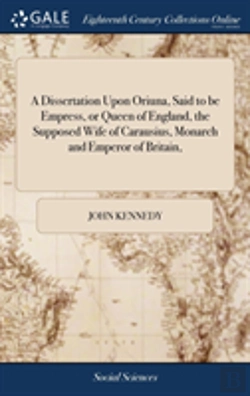 Bertrand.pt - A Dissertation Upon Oriuna, Said To Be Empress, Or Queen Of England, The Supposed Wife Of Carausius, Monarch And Emperor Of Britain,