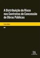 A Distribuição do Risco nos Contratos de Concessão de Obras Públicas