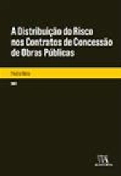 A Distribuição do Risco nos Contratos de Concessão de Obras Públicas