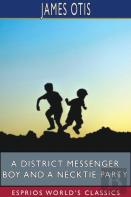 A District Messenger Boy And A Necktie Party (Esprios Classics)