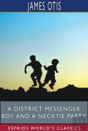 A District Messenger Boy And A Necktie Party (Esprios Classics)