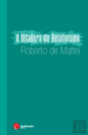 A Ditadura do Relativismo