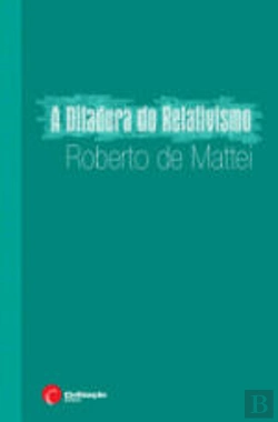Bertrand.pt - A Ditadura do Relativismo