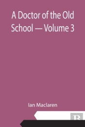 A Doctor Of The Old School - Volume 3
