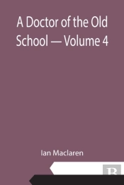A Doctor Of The Old School - Volume 4