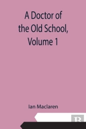 A Doctor Of The Old School,      Volume