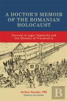 A Doctorâ€™S Memoir Of The Romanian Holocaust