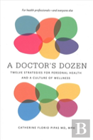 A Doctor`S Dozen - Twelve Strategies For Personal Health And A Culture Of Wellness