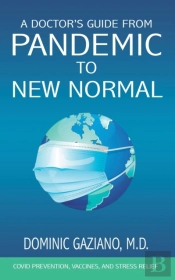 A Doctor'S Guide From Pandemic To New Normal