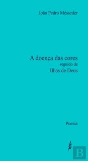 A Doença das Cores seguido de Ilhas de Deus