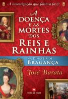 A Doença e as Mortes dos Reis e Rainhas na Dinastia de Bragança