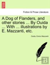 A Dog Of Flanders, And Other Stories ...