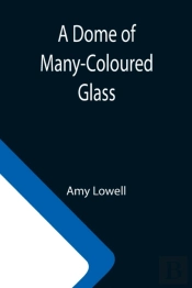A Dome Of Many-Coloured Glass
