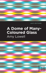A Dome Of Many-Coloured Glass