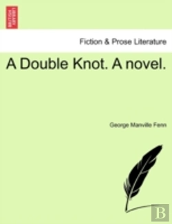 Bertrand.pt - A Double Knot. A Novel.