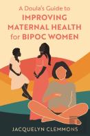 A Doula'S Guide To Improving Maternal Health For Bipoc Women