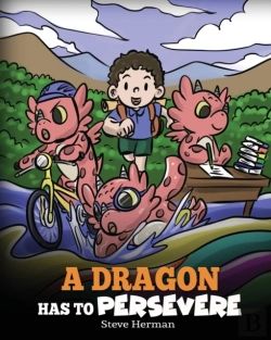 Bertrand.pt - A Dragon Has To Persevere: A Story About