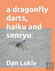 A Dragonfly Darts, Haiku And Senryu