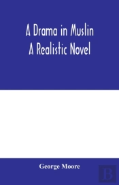 A Drama In Muslin; A Realistic Novel