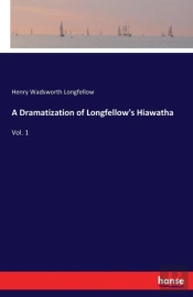A Dramatization Of Longfellow'S Hiawatha