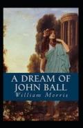 A Dream Of John Ball Annotated